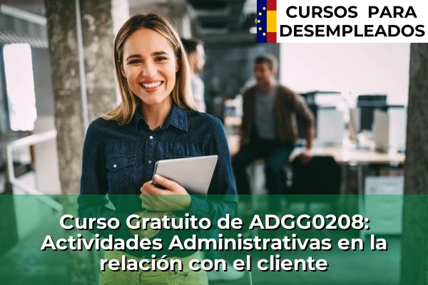 Curso Gratuito de ADGG0208: Actividades Administrativas en la relación con el cliente