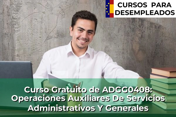 Curso Gratuito de ADGG0408: Operaciones Auxiliares De Servicios Administrativos Y Generales