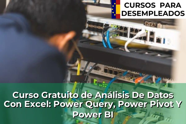 Curso Gratuito de Análisis De Datos Con Excel: Power Query, Power Pivot Y Power BI