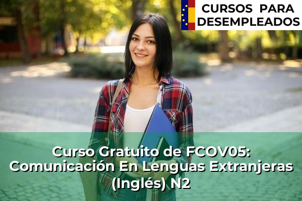Curso Gratuito de FCOV05: Comunicación En Lenguas Extranjeras (Inglés) N2