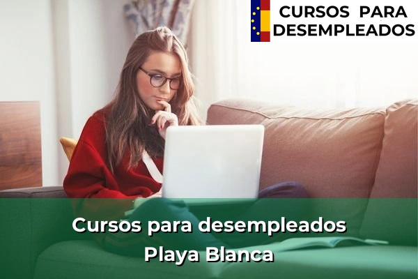 Cursos para desempleados en Playa Blanca