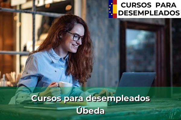 Cursos para desempleados en Jaén 22 Cursos para desempleados en Úbeda